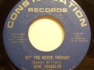 Soul 45 - Gene Chandler - Bet You Never Thought - Mint-
