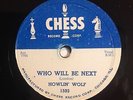 HOWLIN' WOLF, 78rpm CHESS, Who Will Be Next, I Have a Little Girl (E)