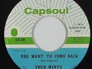 Northern Soul 45 - Four Mints - You Want To Come Back - Capsoul - VG++ mp3