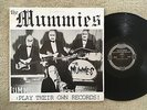THE MUMMIES PLAY THEIR OWN RECORDS LP