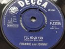 FRANKIE AND JOHNNY - NEVER GONNA LEAVE YOU / I'LL HOLD ON 1966 UK DECCA NORTHERN