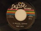 Fred Cole 45 A SOULFUL WOMAN / ON SECOND THOUGHT   DeLite VG++ slight dish dnap