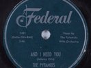 Doo-Wop 78 PYRAMIDS And I Need You FEDERAL HEAR