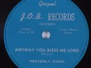 Black Gospel 78 HEAVENLY KINGS Anyway You Bless Me Lord J.O.B. HEAR