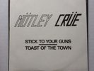 MOTLEY CRUE : Stick To Your Guns / Toast Of The Town.  DEADLY 7