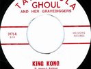 Tarantula Ghoul And Her Gravediggers ?– King Kong / Graveyard Rock