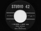 King Arthur And The Soul Messengers - I Believe I Love Her / Lonely And Blue (45