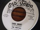 THE FIESTAS - THINK SMART - ORIGINAL OLD TOWN RECORDS - NORTHERN SOUL RnB 45 7