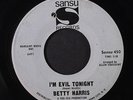 BETTY HARRIS: I'm Evil Tonight / What A Sad Feeling 45 (co, few foxing spots ol