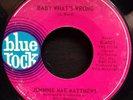 Johnnie Mae Matthews Northern Soul 45 Baby Whats Wrong / Here Comes My Blue Rock