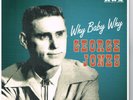 GEORGE JONES - WHY BABY WHY - New 10