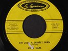 KING CARL: I'm Just A Lonely Man / The Tune Of The Rain 45 (light scuffing only