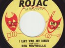 BIG MAYBELLE - I CAN'T WAIT ANY LONGER/ QUIITIN' TIME (ROJAC) INDEMAND NORTHERN