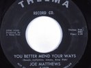 Northern Soul 45 JOE MATTHEWS You Better Mend Your Ways THELMA HEAR