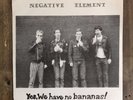 NEGATIVE ELEMENT-YES WE HAVE NO BANANAS 45 1983 PUNK KBD DOUBLE O SSD NECROS JFA