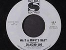 DIAMOND JOE: Wait A Minute Baby / How To Pick A Winner 45 (faint lbl mottling,