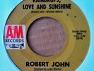NORTHERN SOUL - ROBERT JOHN - RAINDROPS, LOVE AND SUNSHINE - A&M 45