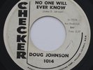 DOUG JOHNSON: NO ONE WILL EVER KNOW / ONE MORE - 1962 BLUES R&B 2-SIDER 45rpm