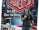 urban outlaw: dirt don't slow you down