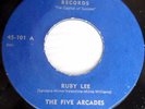 THE FIVE ARCADES doo wop 45 Ruby Lee on Sacto Label ORIGINAL Blue dm724