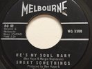 SOUL FUNK Sweet Somethings HE'S MY SOUL BABY Melbourne 45 very rare Canadian