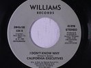 CALIFORNIA EXECUTIVES: I Don't Know Why 45 Soul