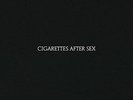 CIGARETTES AFTER SEX NEW VINYL