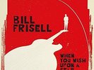 When You Wish Upon A Star (Gatefold sleeve) [180 gm 2LP vinyl] Bill Frisell Viny