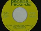 Modern Soul 45 - Pat Carpenter - Love You Use To Be - Banana - VG+ mp3 unknown?