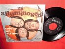 GLI ALLUMINOGENI Solo un attimo Psicosi 45rpm 7' + PS 1971 ITALY PSYCH PROG MINT