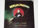 BERLIN FUSION - LP Changes, Arakontis, Margo, Chameleon