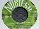 MICHAEL ANDREW CHRISTIAN - BRING YOUR LOVE TO ME. NORIEGA RECORDS. MINT UNPLAYED