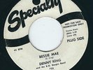 WI Blues Rocker - Denny King SPECIALTY 726 Bessie Mae / Go down Moses ?