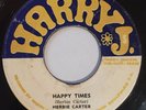 HERBIE CARTER - HAPPY TIMES - HARRY J ( EARLY REGGAE 7 )
