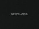 Cigarettes After Sex - Cigarettes After Sex