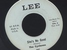 The Cyclones RARE Garage Punk 45 LEE 5467 Shes No Good Time For Me To Leave HEAR