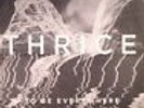 THRICE - To Be Everywhere Is To Be Nowhere - Vinyl (LP)