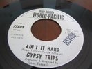 THE GYPSY TRIPS GARAGE PSYCH 45 ON WORLD PACIFIC AIN'T IT HARD / ROCK 'N ROLL