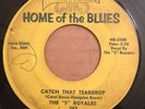 RARE R&B 45 The 5 Royales CATCH THAT TEARDROP/GOOF BALL Home Of The Blues 243