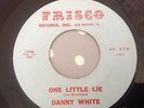 DANNY WHITE-ONE LITTLE LIE-FRISCO 110. VG++