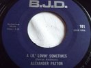 ALEXANDER PATTON   A LIL' LOVIN' SOMETIMES ** US B.J.D. 45