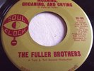 THE FULLER BROTHERS   MOANING, GROANING, AND CRYING ** US SOUL CLOCK 45
