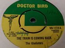 ** THE GLADIATORS - THE TRAIN IS COMING BACK - DOCTOR BIRD 1968 **