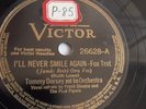 Tommy Dorsey - 78rpm single 10-inch – Victor #26628 I’ll Never Smile Again