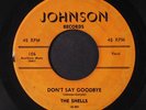 SHELLS: Pleading No More / Don't Say Goodbye 45 (crack in dead wax, does not ex