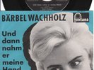 7“ BÄRBEL WACHHOLZ „UND DANN NAHM ER MEINE HAND / DIE NACHT IST VIEL ZU SCHÖN“