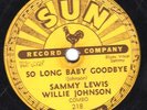 78-BLUES-SAMMY LEWIS/WILLIE JOHNSON-SO LONG BABY GOODBYE/I FEEL SO WORRIED - SUN