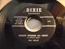 BILL WILLIS boogie woogie all night DIXIE 825 rare custom ROCKABILLY nm TOP orig