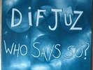 DIF JUZ - Who Says So?, ORG, EX+ 12