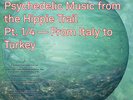 The Trip. Psychedelic Music from the Hippie Trail Pt. 1/4 - From Italy to Turkey